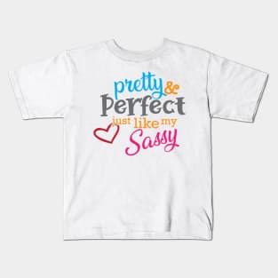 Sassy - Pretty and perfect just like my sassy Kids T-Shirt